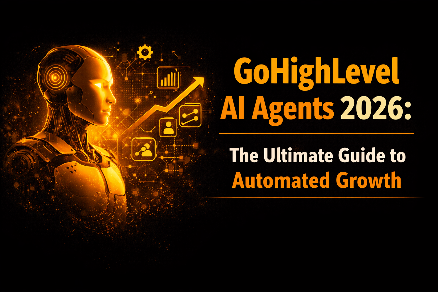 GoHighLevel AI Agents 2026: The Ultimate Guide to Automated Growth