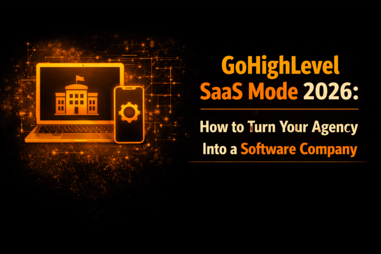 GoHighLevel SaaS Mode 2026: How to Turn Your Agency Into a Software Company